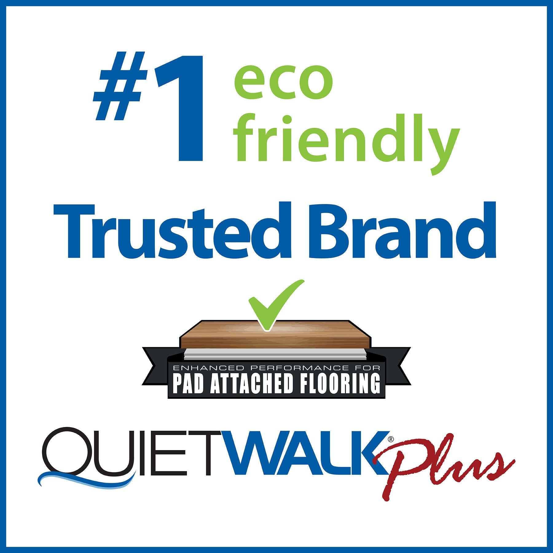 #1 eco friendly Trusted Brand QuietWalk Plus