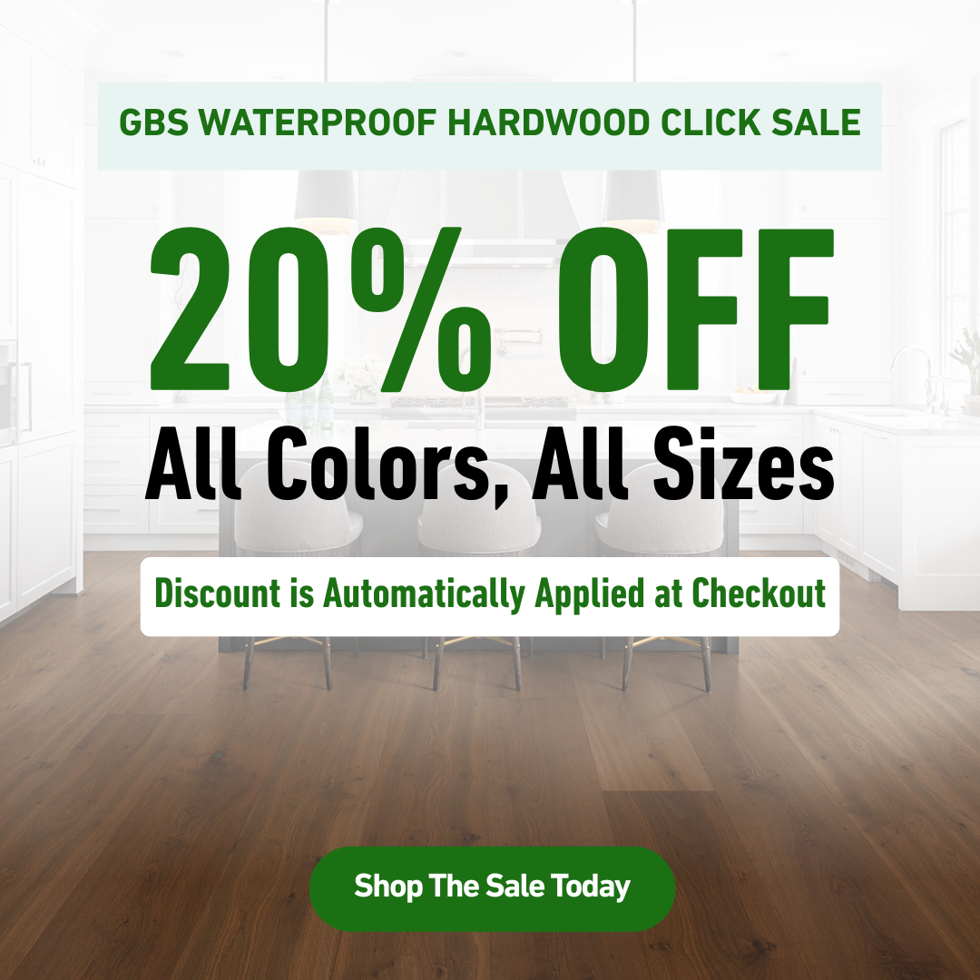 GBS Waterproof Hardwood Click Sale 20% Off All Colors, All Sizes Discount is Automatically Applied at Checkout